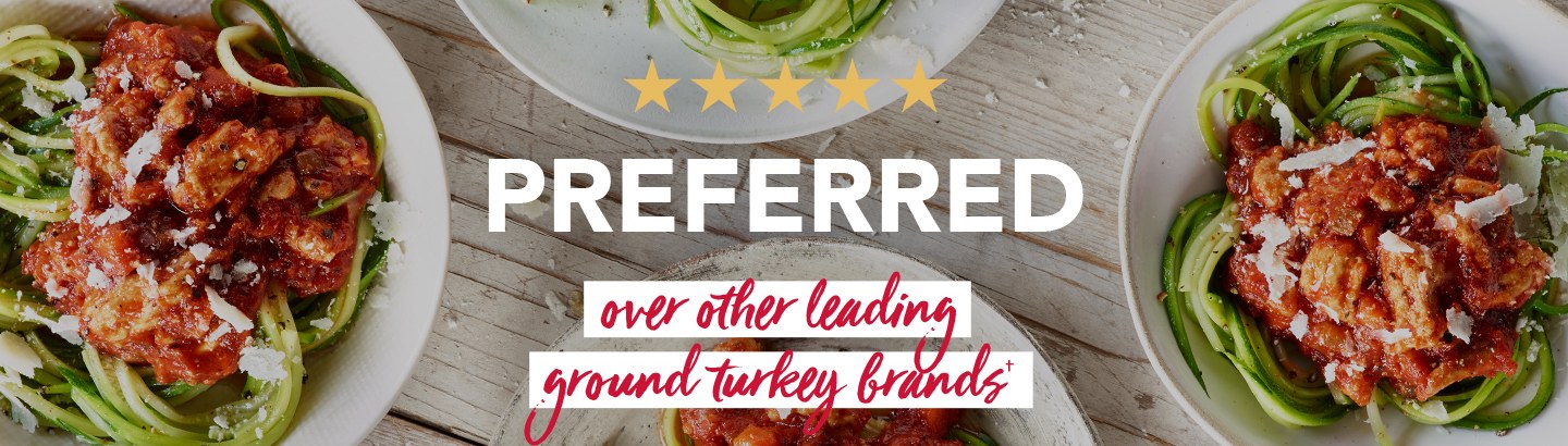 Preferred over other leading ground turkey brands